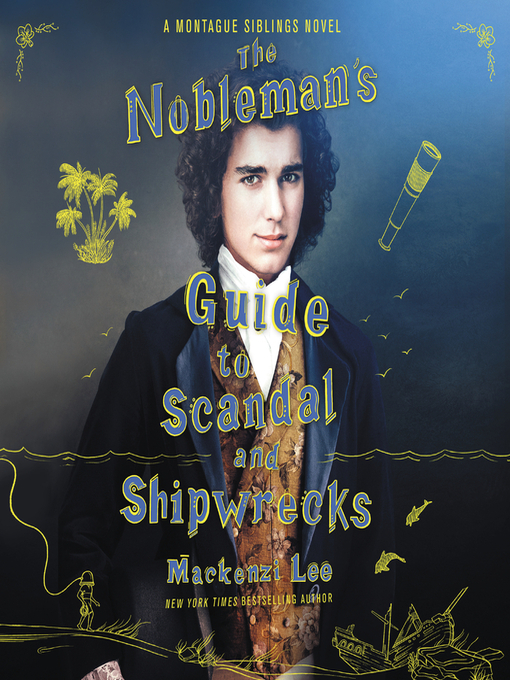 Title details for The Nobleman's Guide to Scandal and Shipwrecks by Mackenzi Lee - Available
